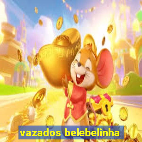 vazados belebelinha